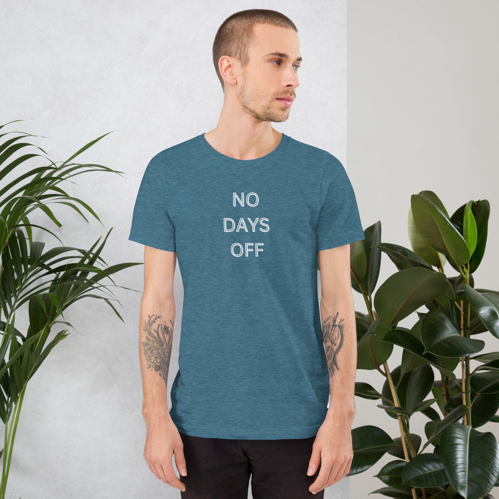 No Days off - T-shirt