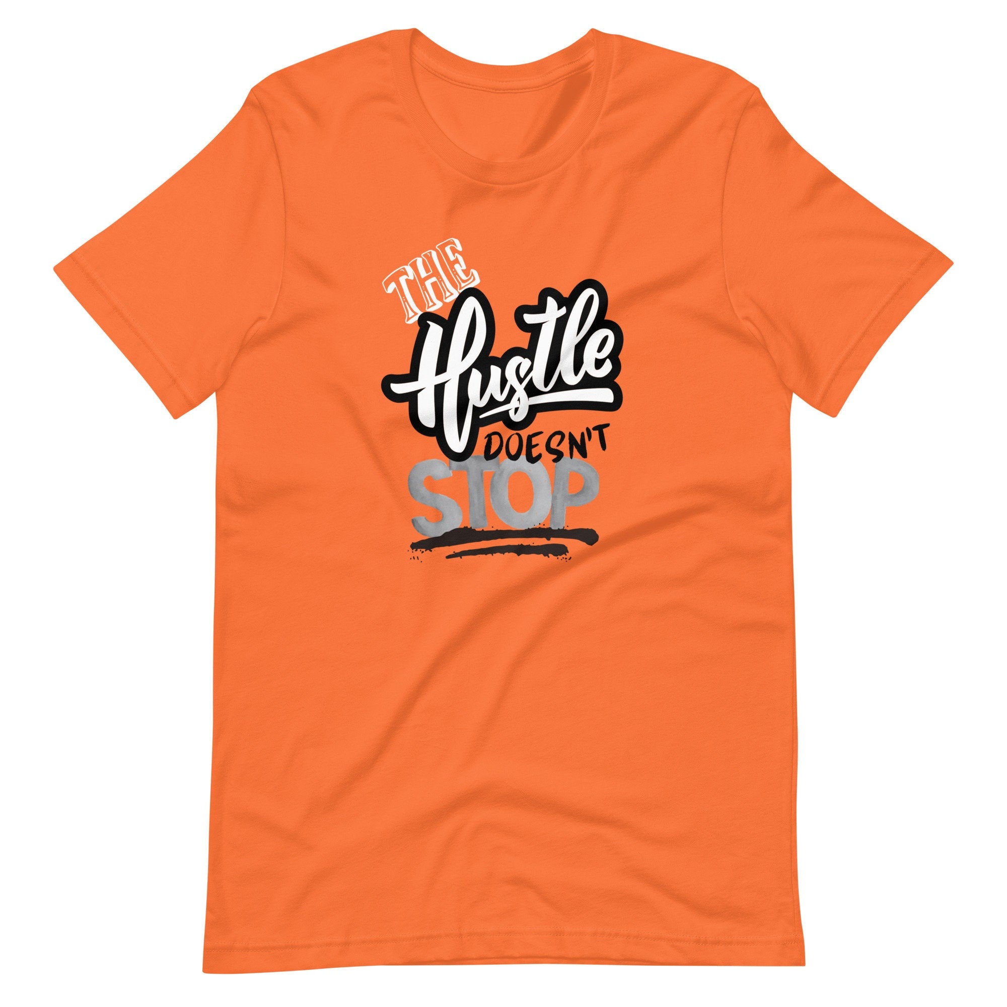 The Hustle Doesn't Stop - T-shirt