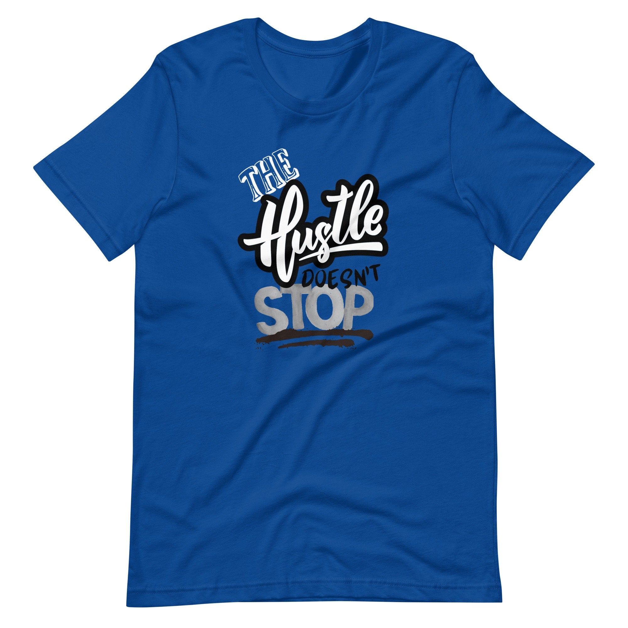 The Hustle Doesn't Stop - T-shirt
