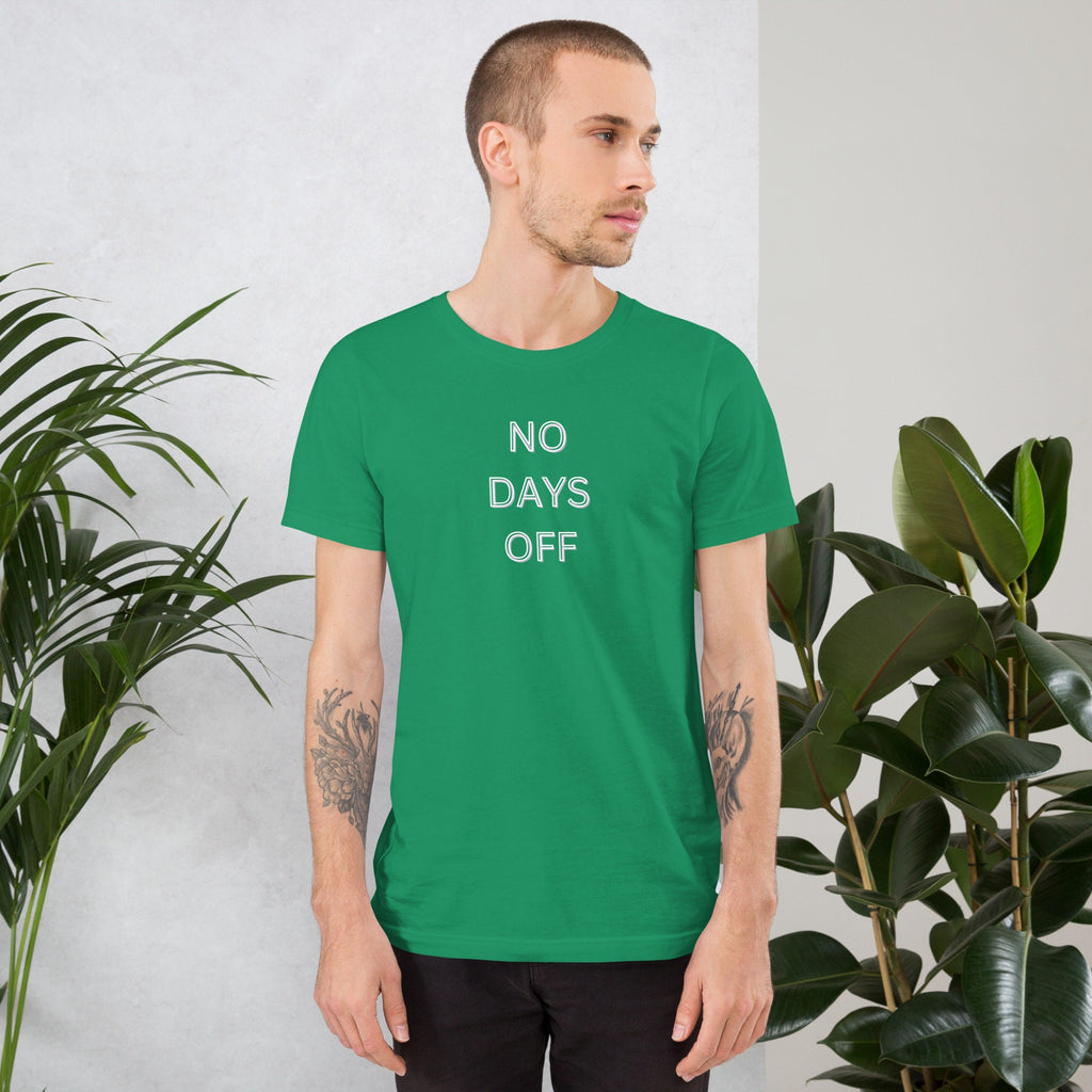 No Days off - T-shirt