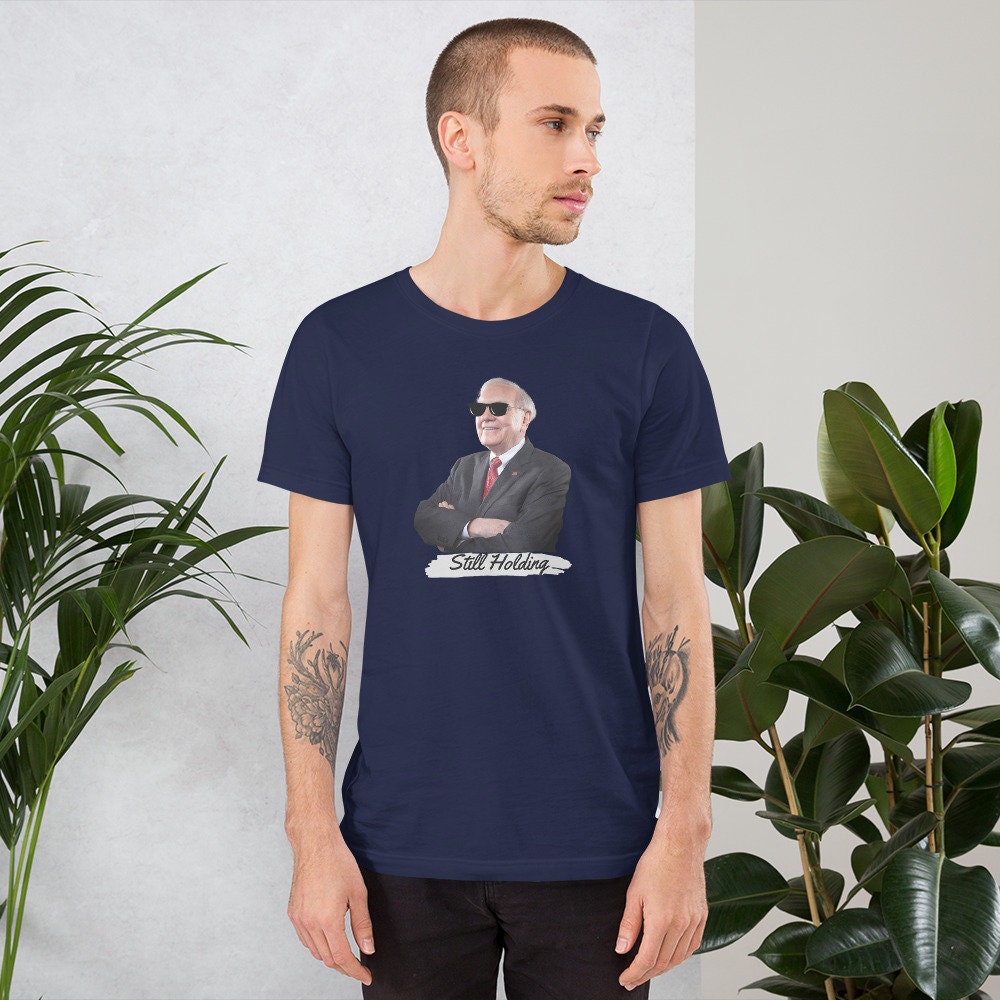 Warren Buffett Still Holding - T-shirt