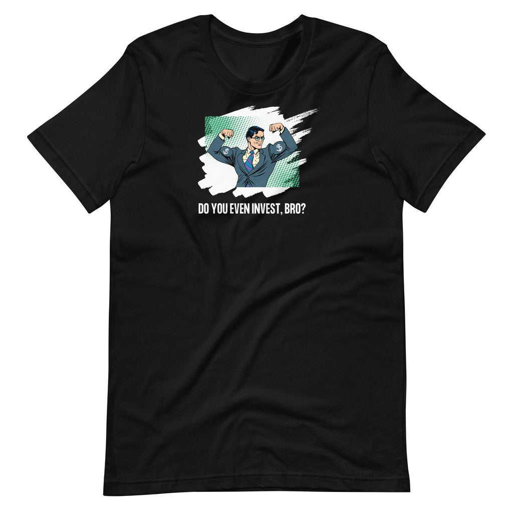 Do You Even Invest Bro - T-shirt