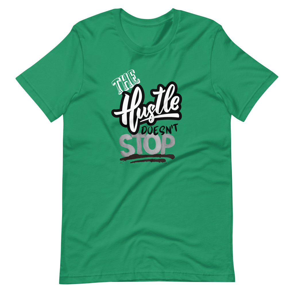 The Hustle Doesn't Stop - T-shirt