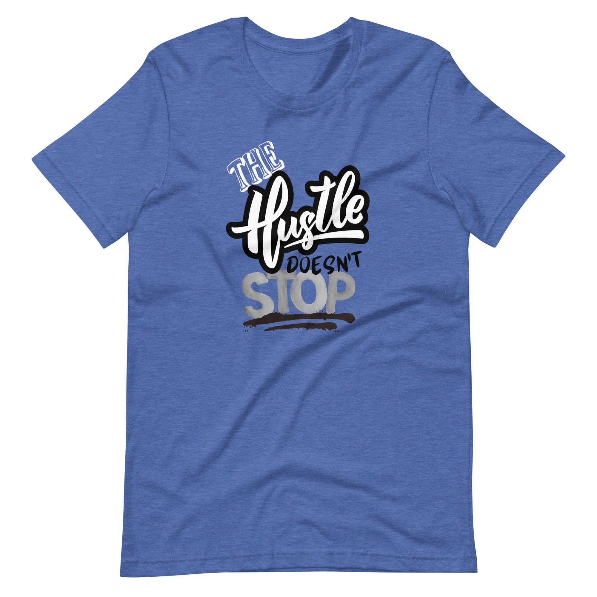 The Hustle Doesn't Stop - T-shirt