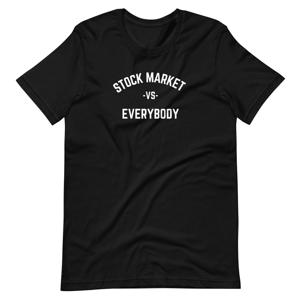 Stock Market Vs Everybody - T-shirt
