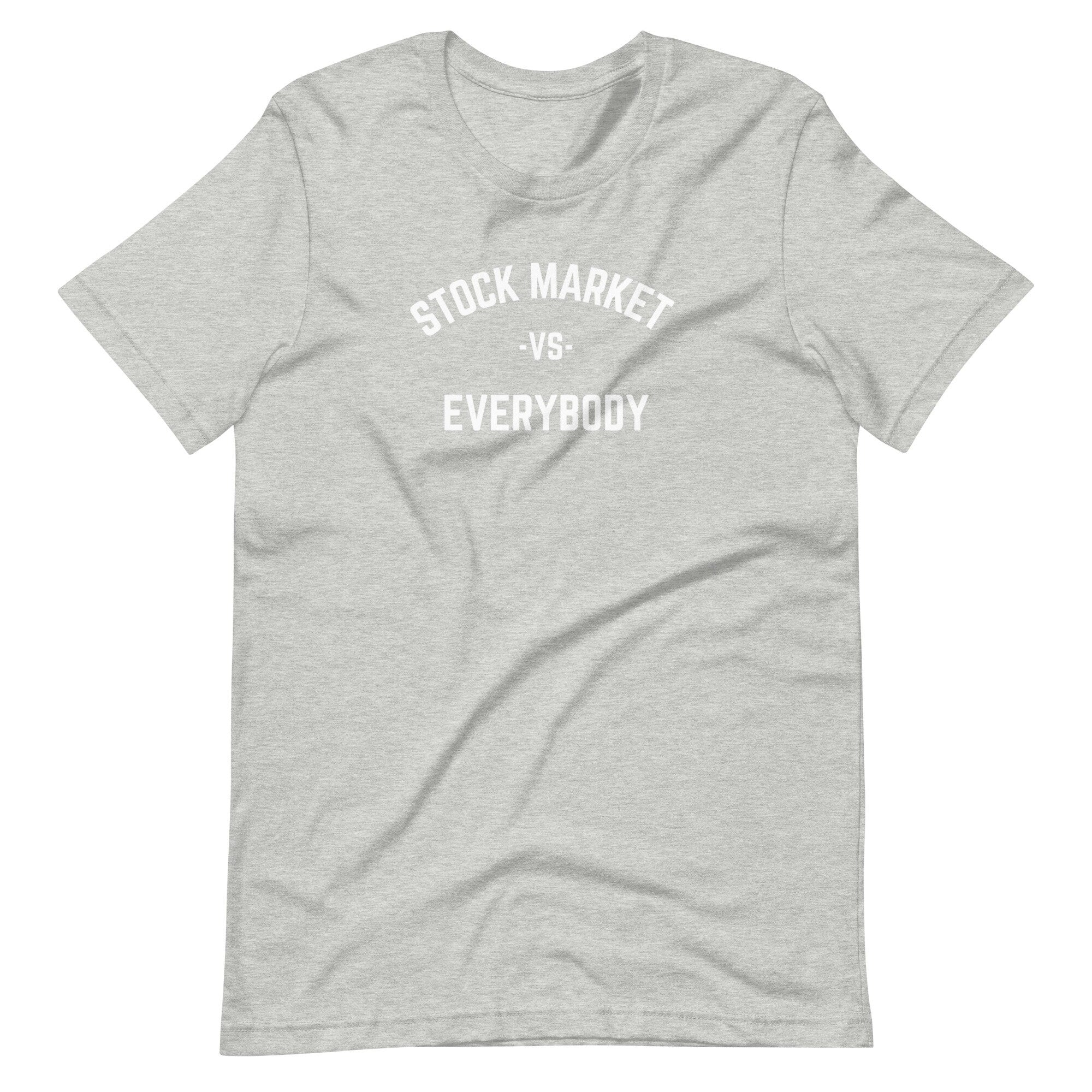 Stock Market Vs Everybody - T-shirt