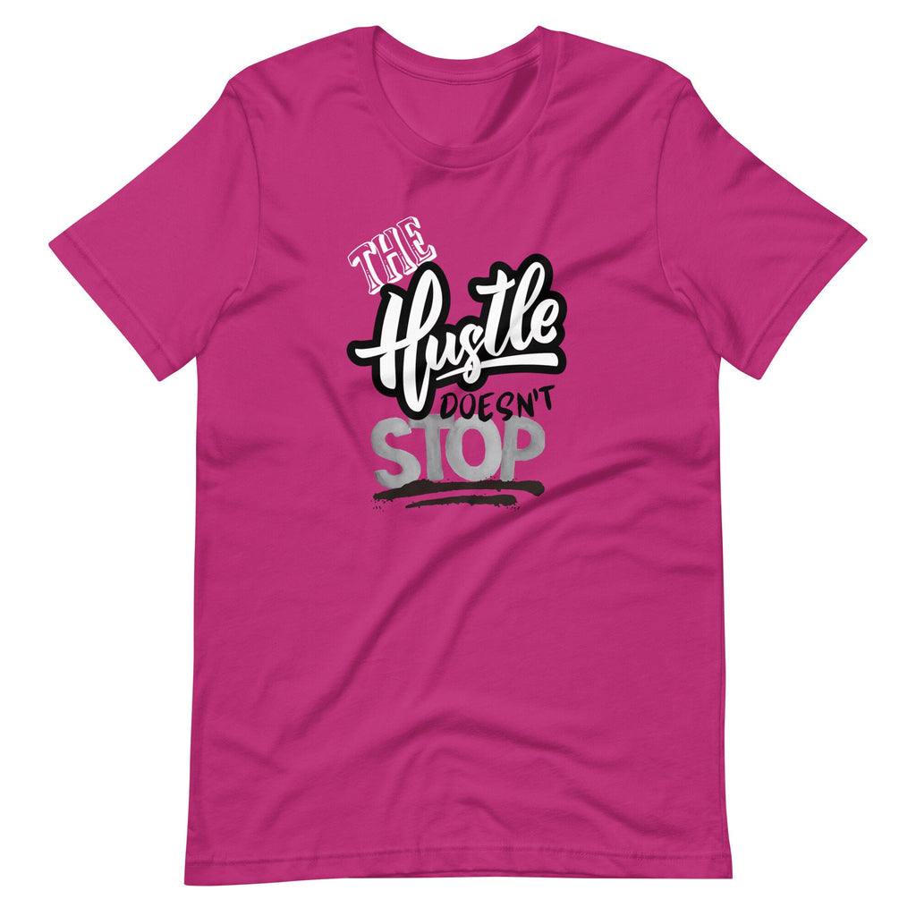 The Hustle Doesn't Stop - T-shirt