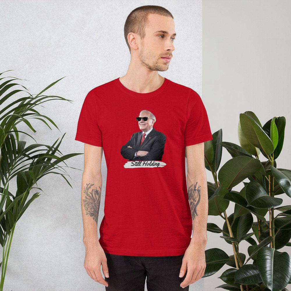 Warren Buffett Still Holding - T-shirt