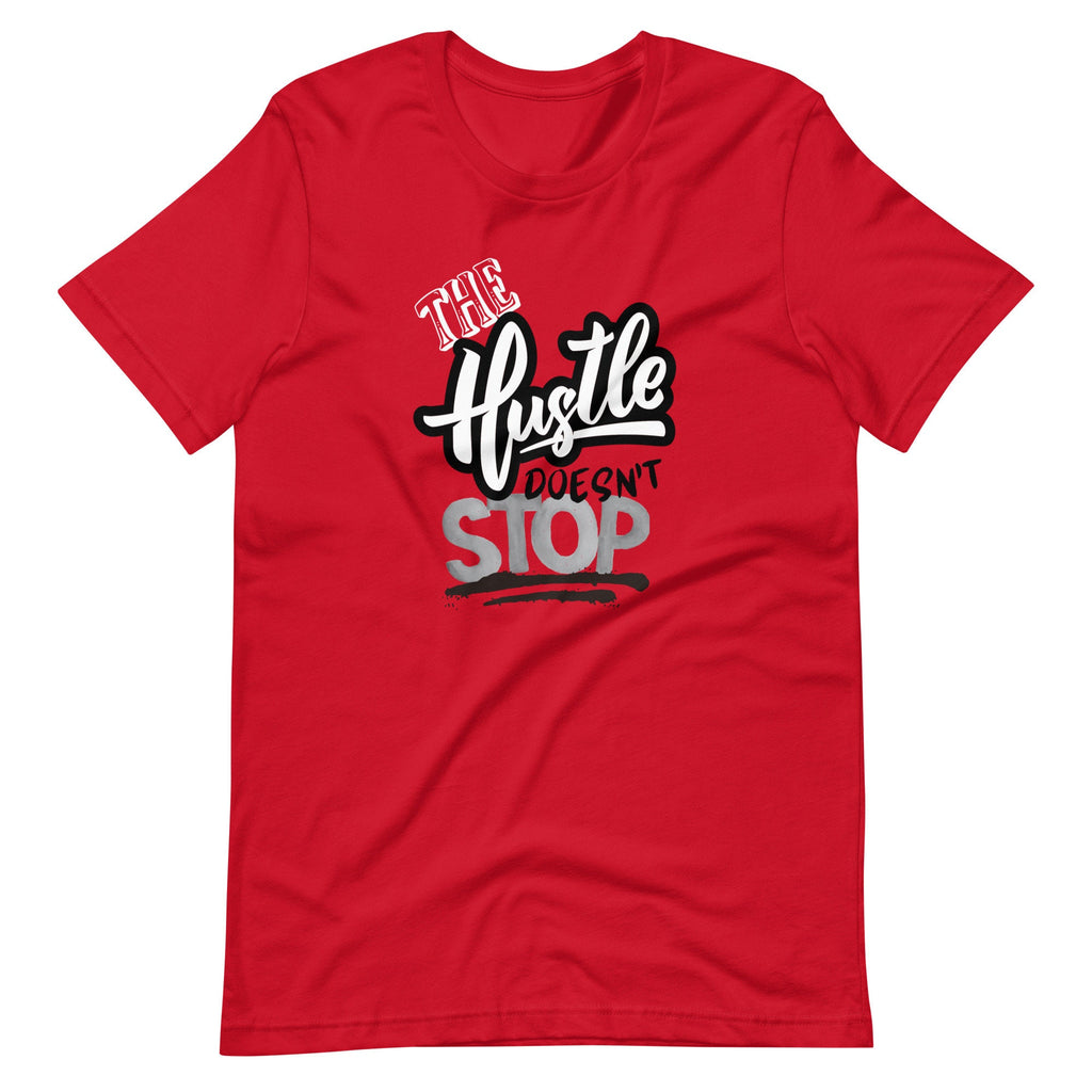 The Hustle Doesn't Stop - T-shirt