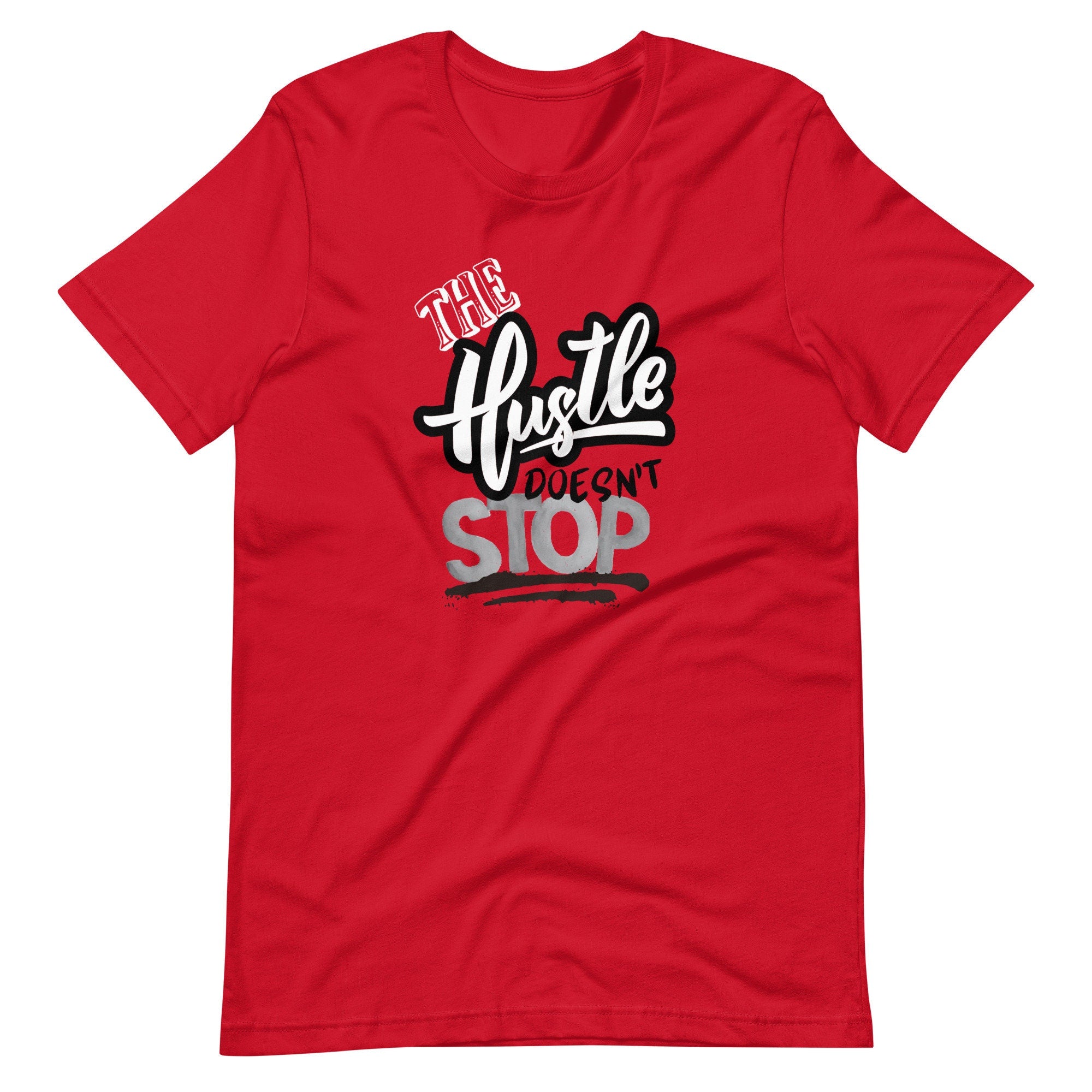 The Hustle Doesn't Stop - T-shirt