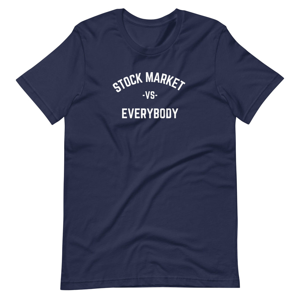 Stock Market Vs Everybody - T-shirt