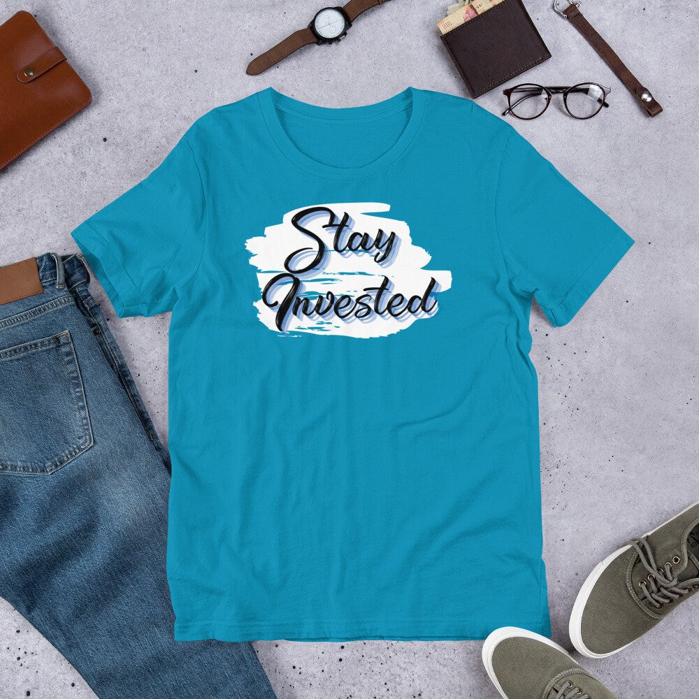 Stay Invested - T-Shirt