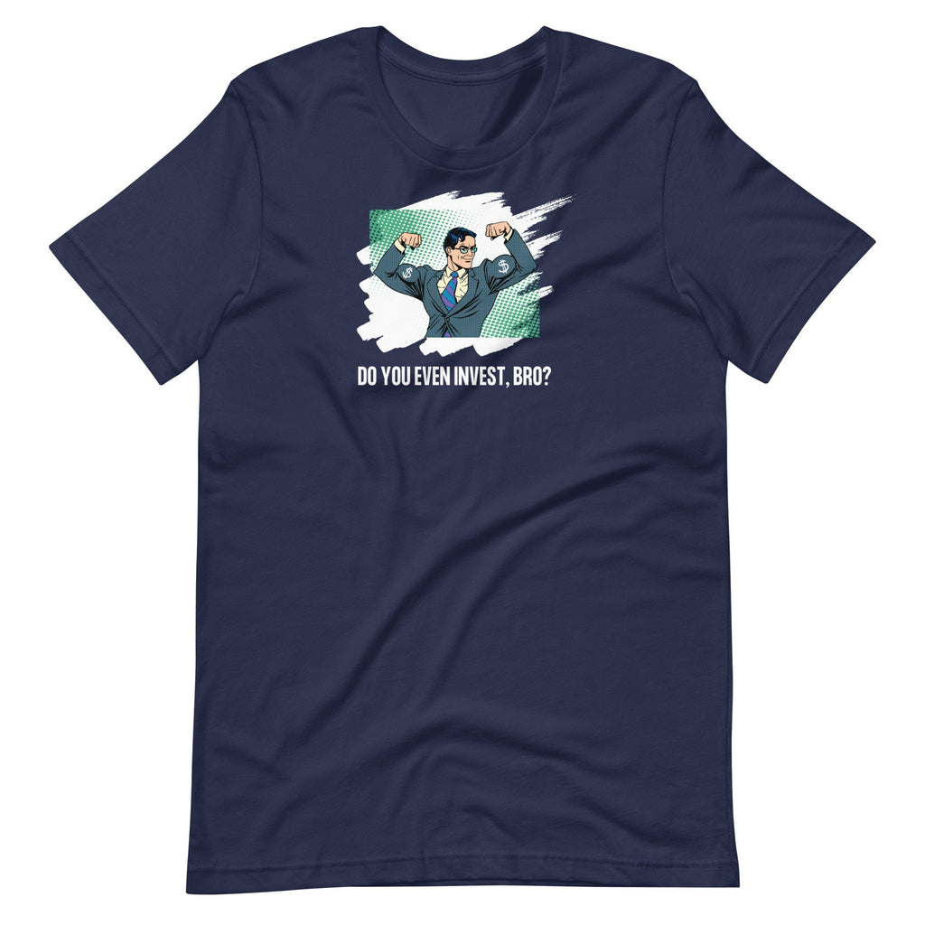Do You Even Invest Bro - T-shirt