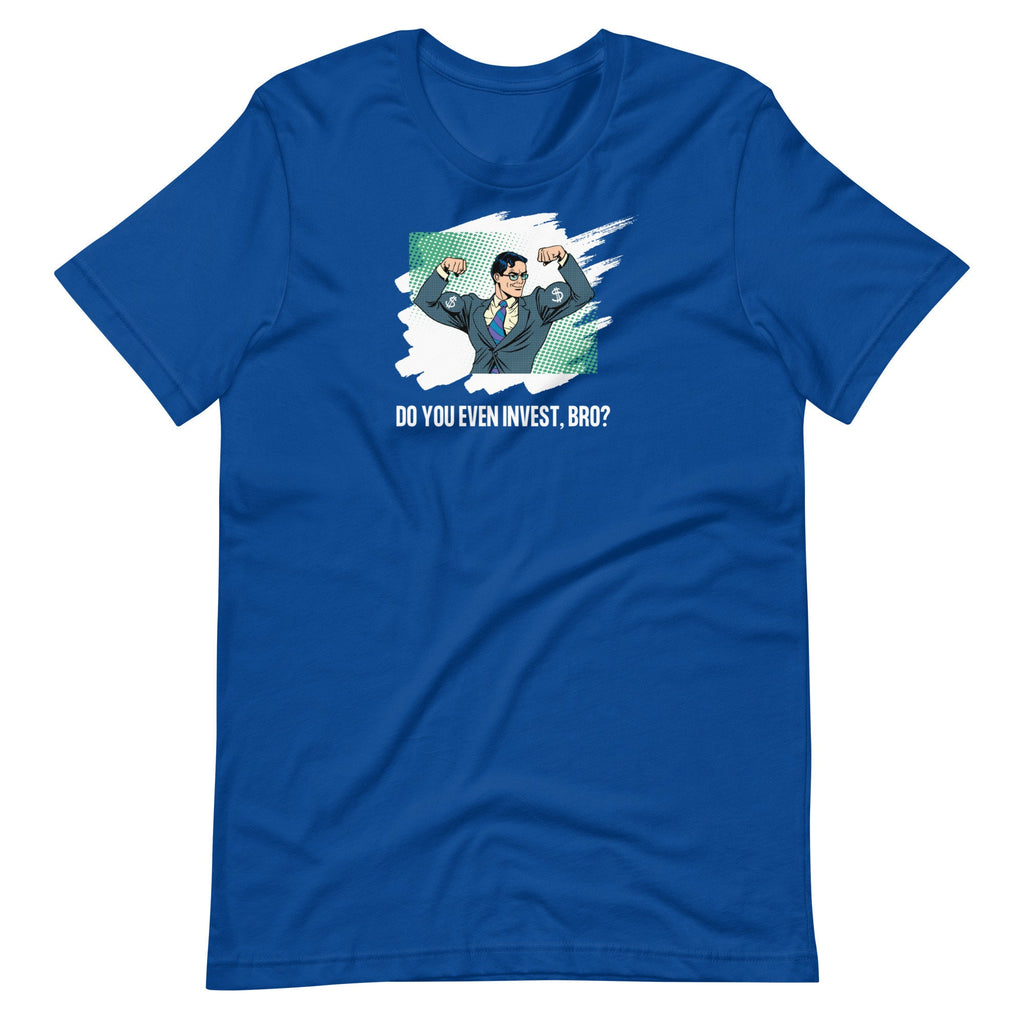Do You Even Invest Bro - T-shirt