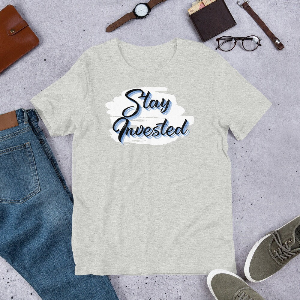 Stay Invested - T-Shirt