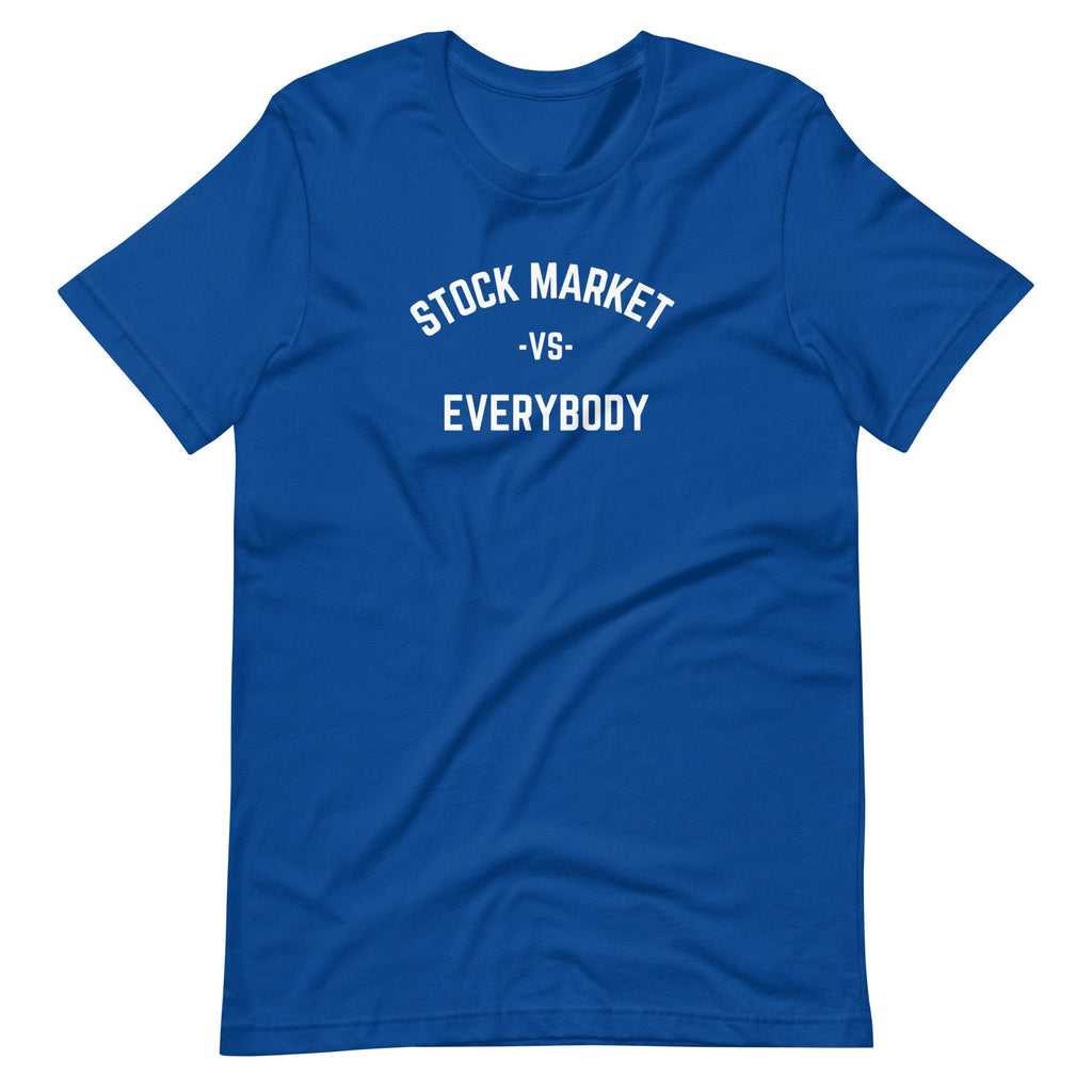 Stock Market Vs Everybody - T-shirt