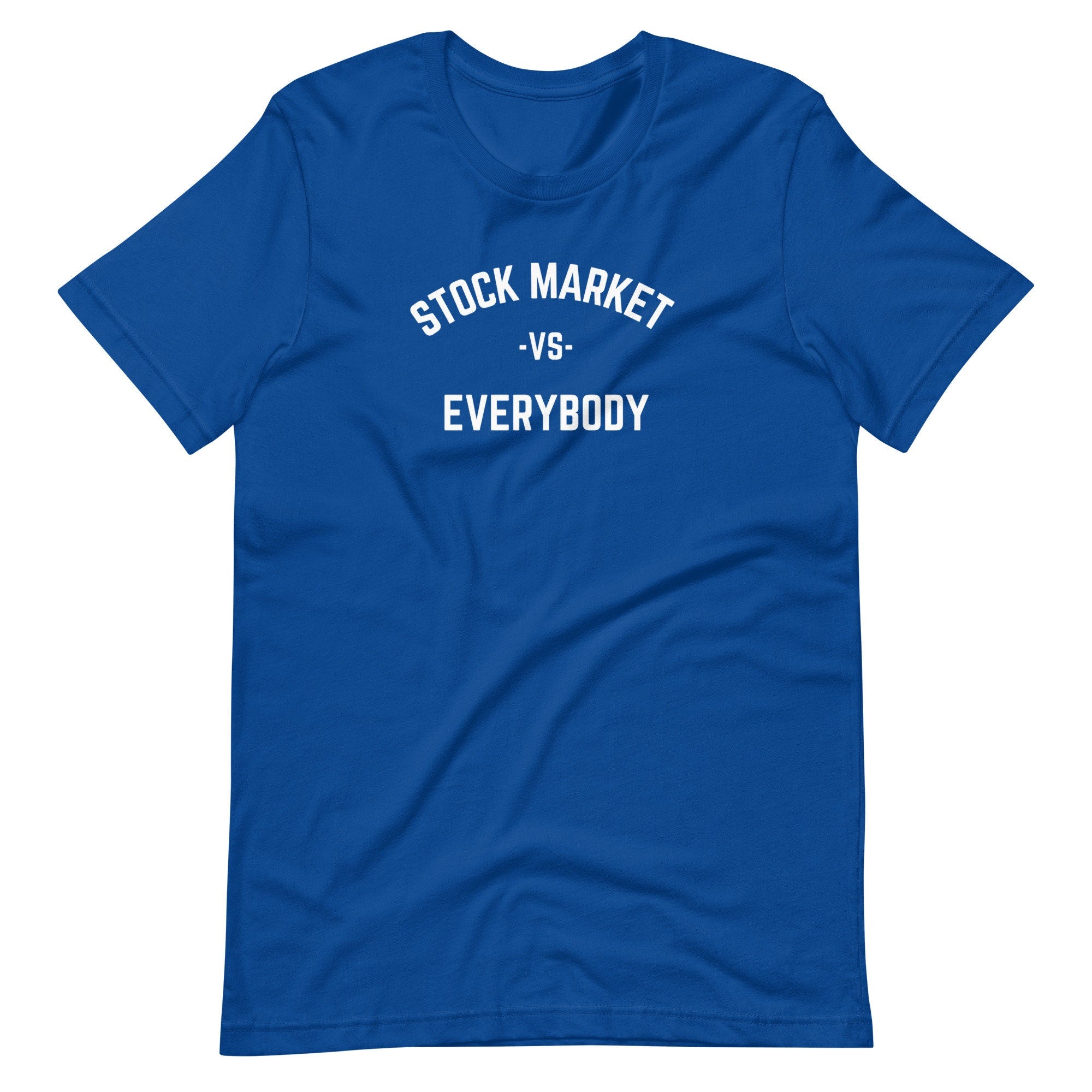 Stock Market Vs Everybody - T-shirt