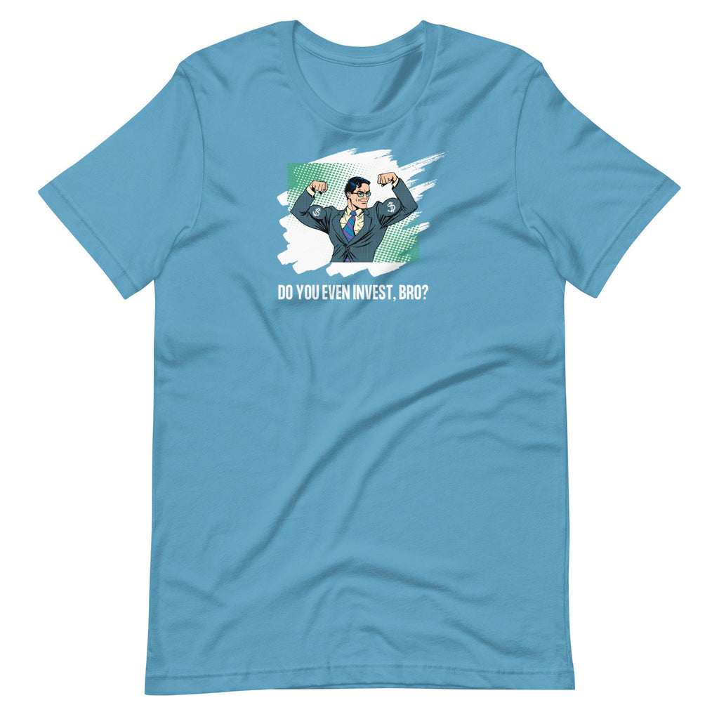 Do You Even Invest Bro - T-shirt