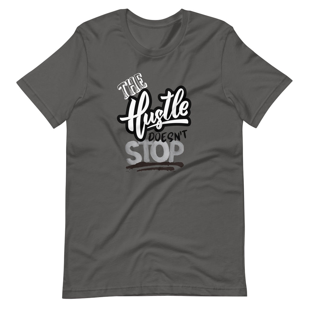 The Hustle Doesn't Stop - T-shirt
