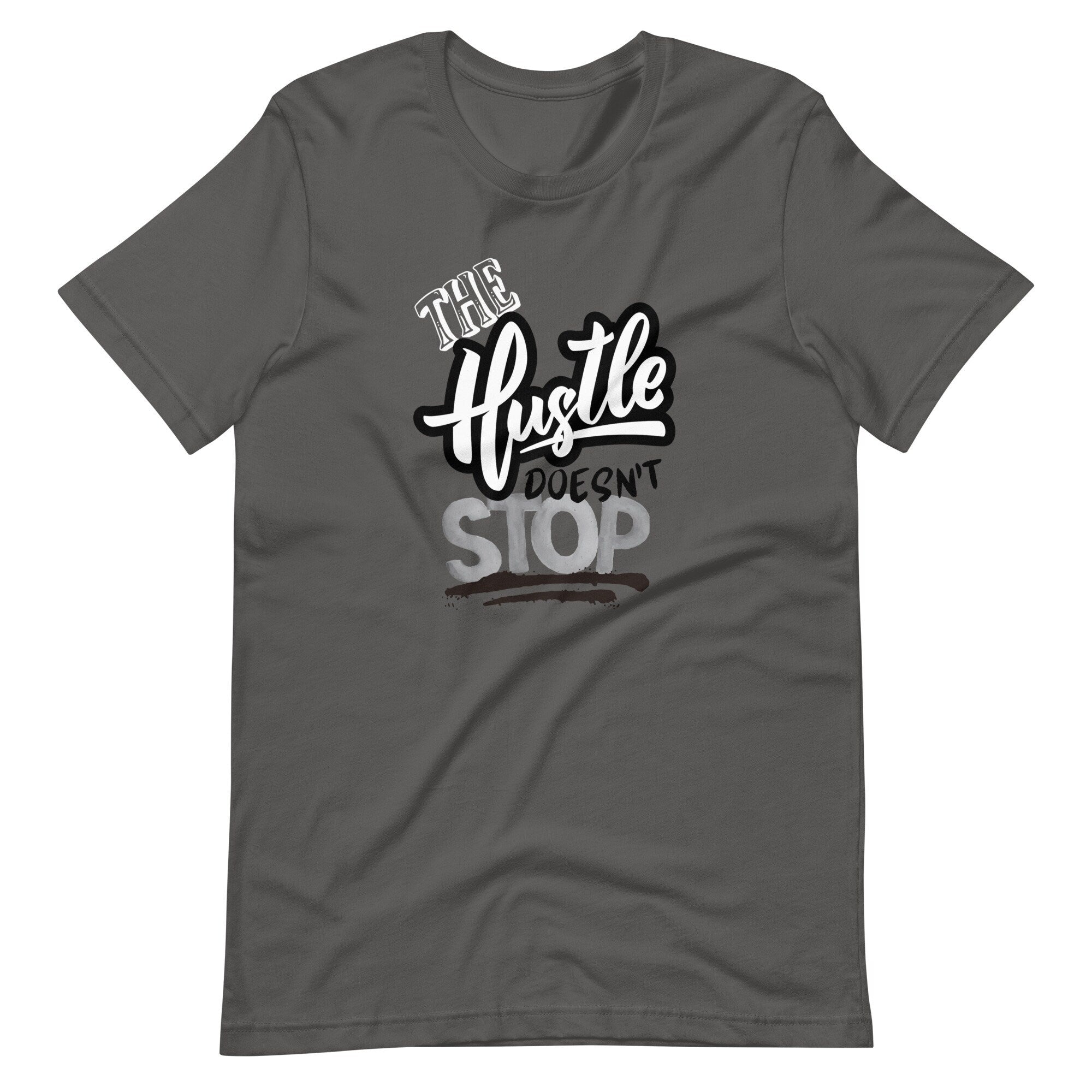 The Hustle Doesn't Stop - T-shirt