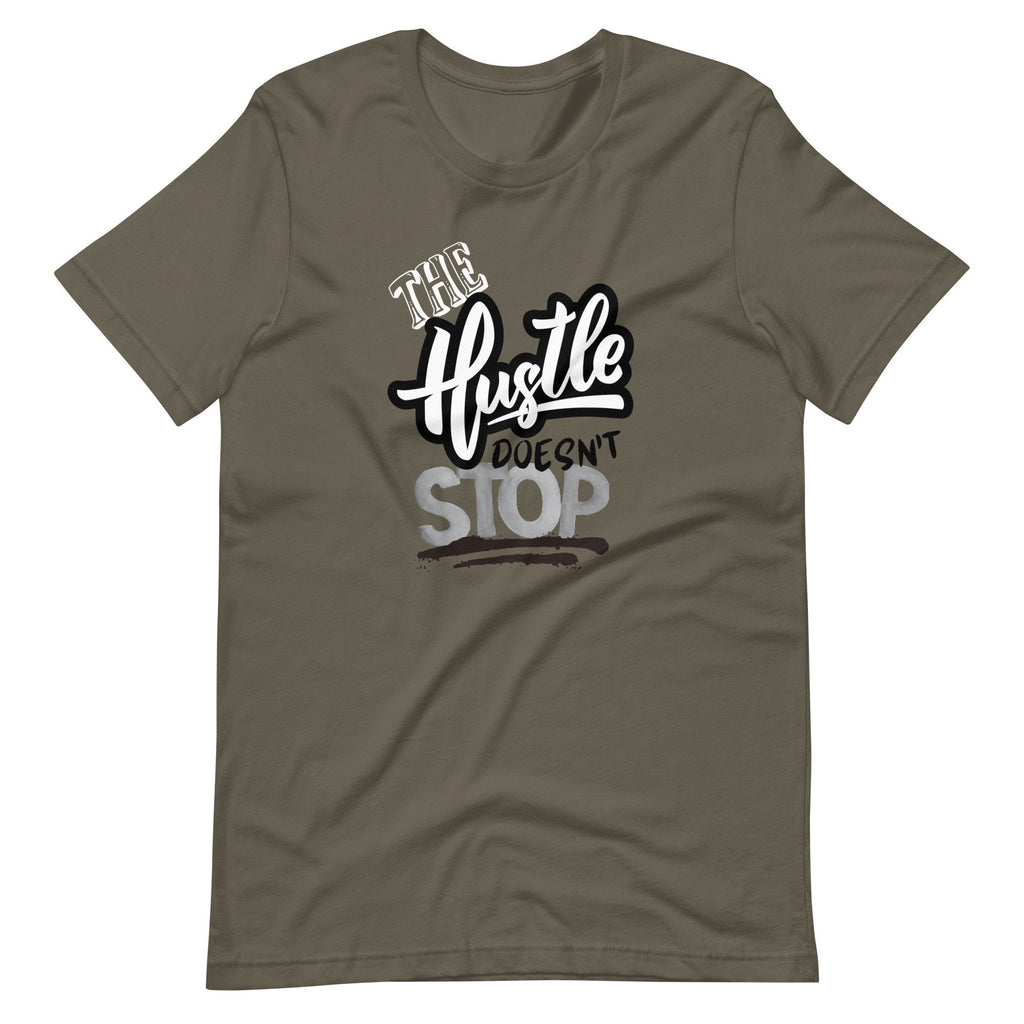 The Hustle Doesn't Stop - T-shirt