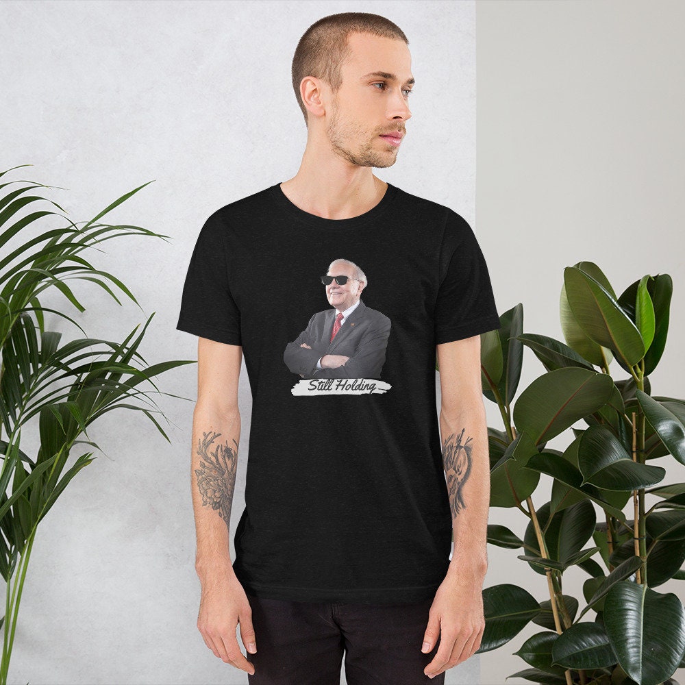 Warren Buffett Still Holding - T-shirt